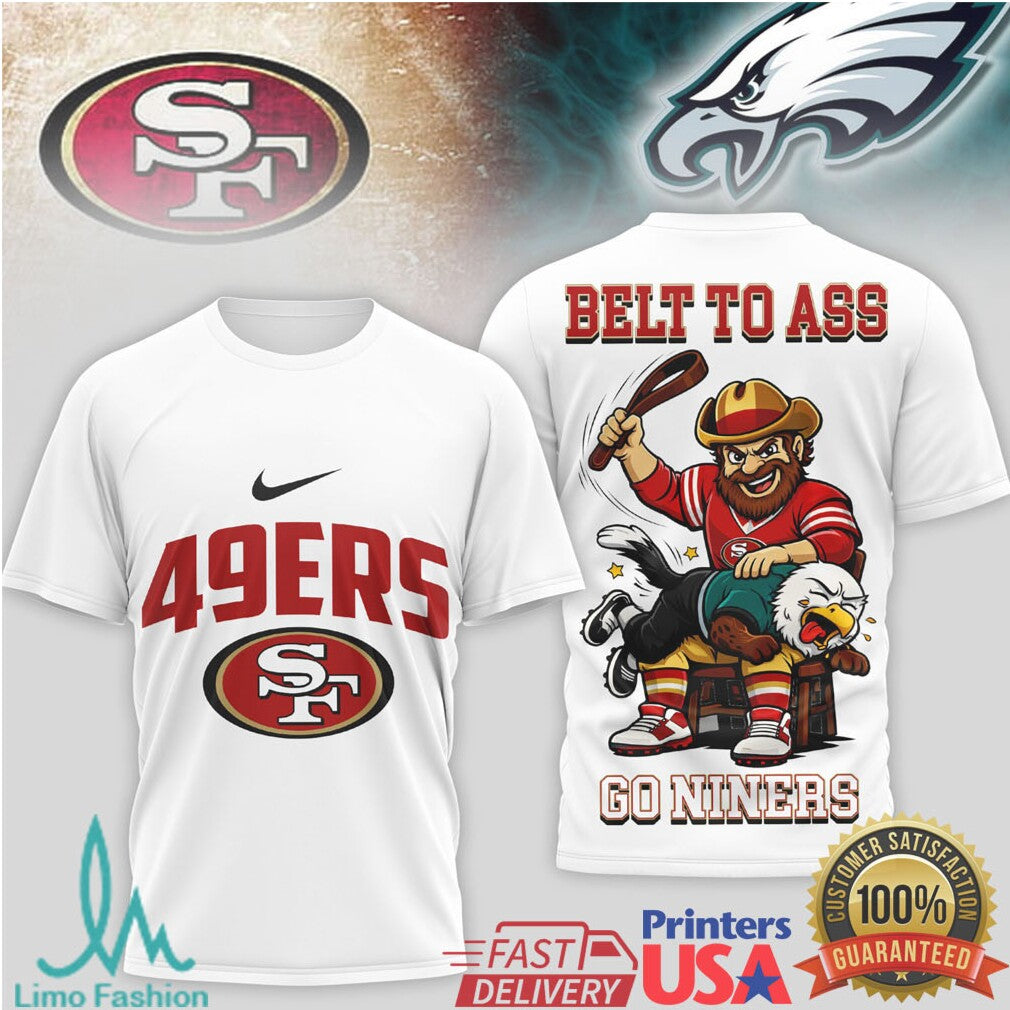 San Francisco 49Ers Official Nfl Belt To Ass 3D Shirt - Limotees LLC