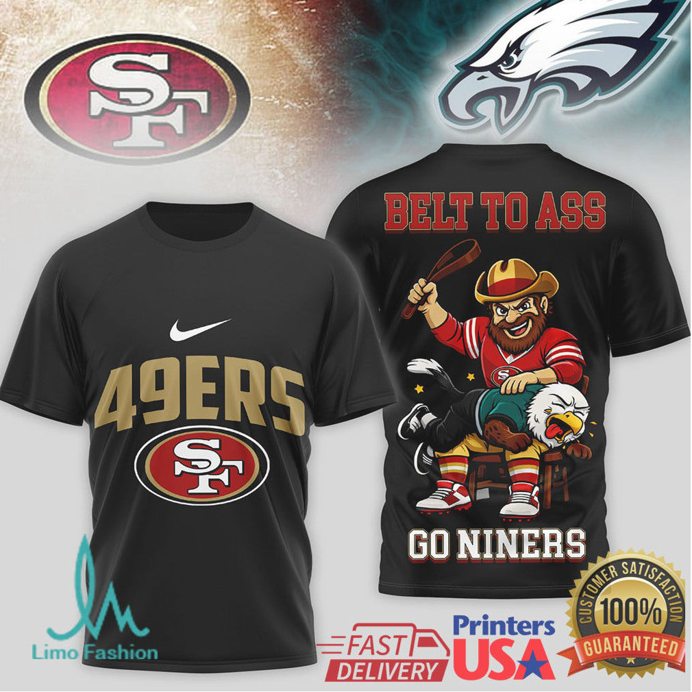 San Francisco 49Ers Official Nfl Belt To Ass 3D Shirt - Limotees LLC