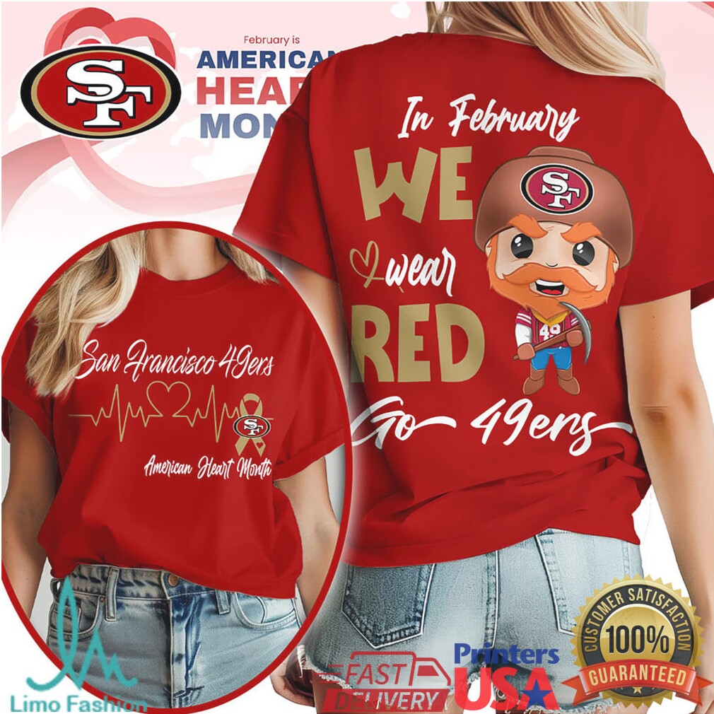 San Francisco 49ers American Heart Month In February We Wear Red T Shirt - Limotees LLC