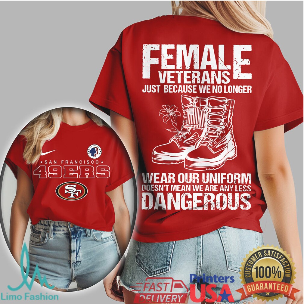 San Francisco 49ers Female Veterans “No Less Dangerous” NFL Women's T Shirt - Limotees LLC
