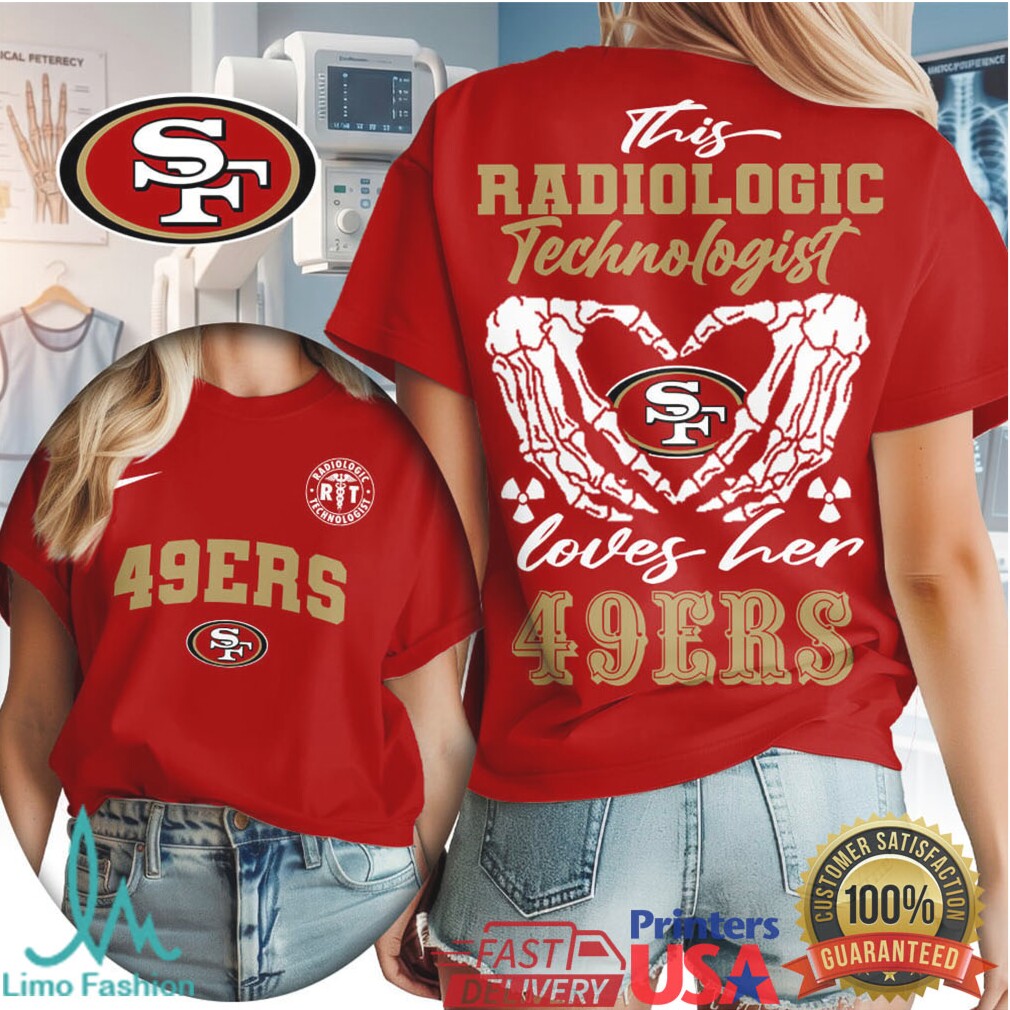 San Francisco 49ers Football This Radiologic Technologist Loves Her 49ers Women's Fan Medical Professional T Shirt - Limotees LLC