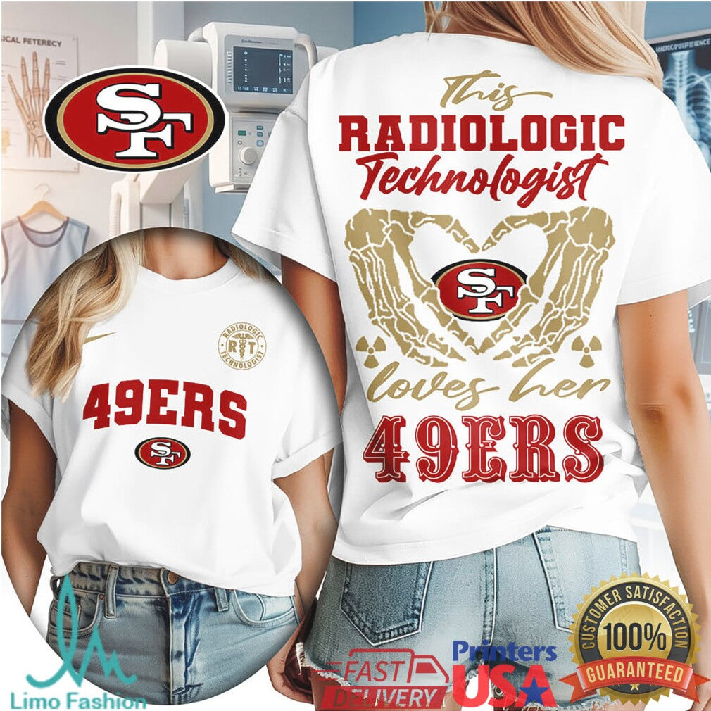 San Francisco 49ers Football This Radiologic Technologist Loves Her 49ers Women's Fan Medical Professional T Shirt - Limotees LLC