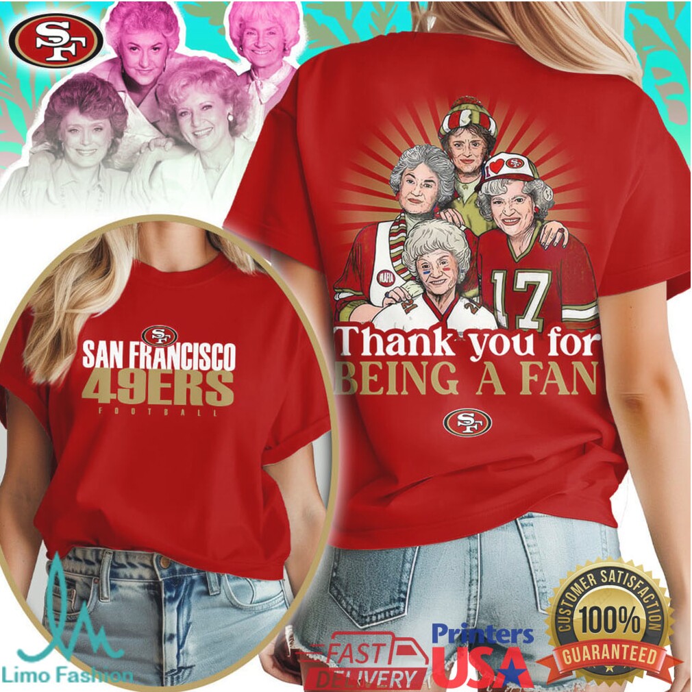 San Francisco 49ers Golden Girls Thank You For Being A Fan T Shirt - Limotees LLC