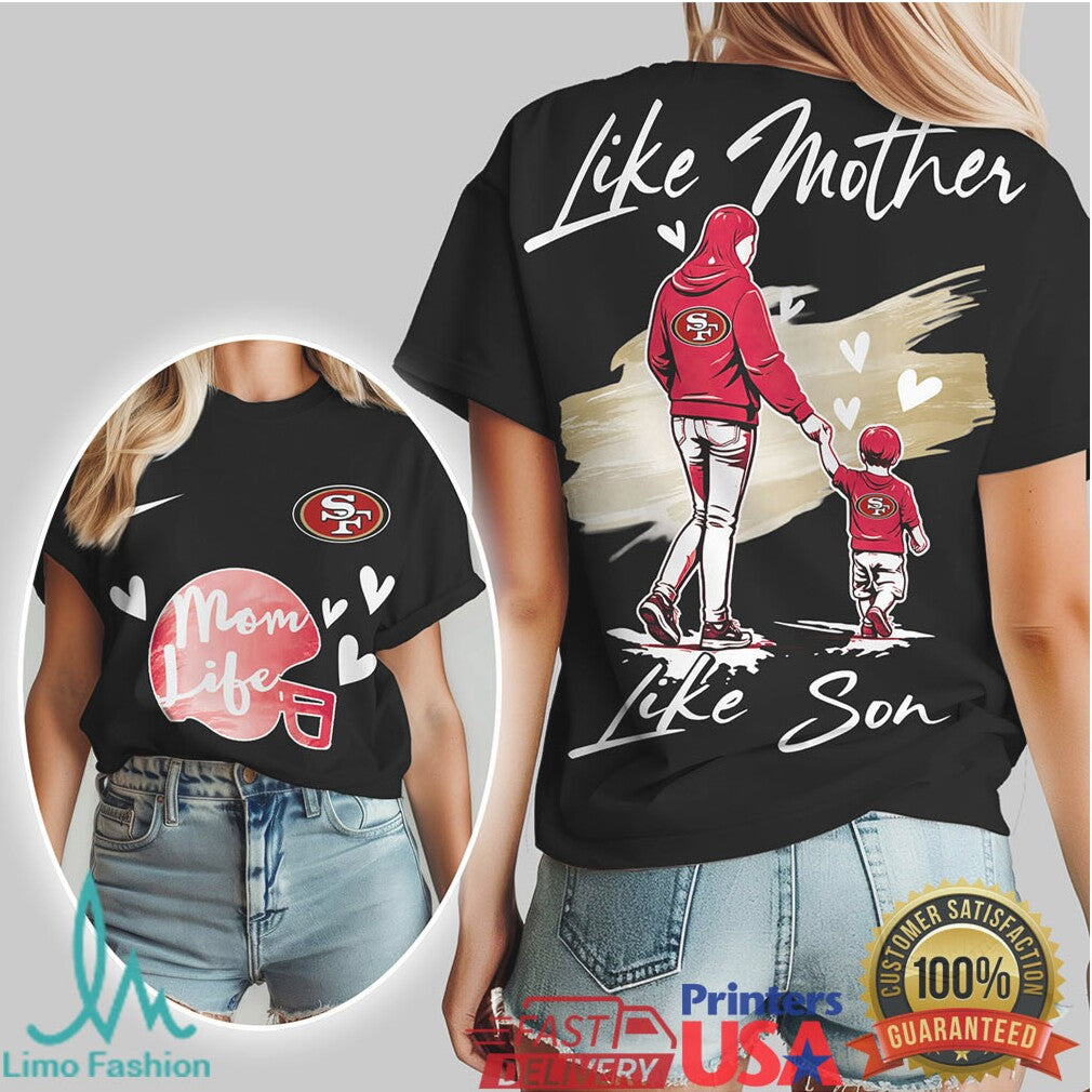 San Francisco 49ers Like Mother Like Son Mom Life Football T Shirt - Limotees LLC