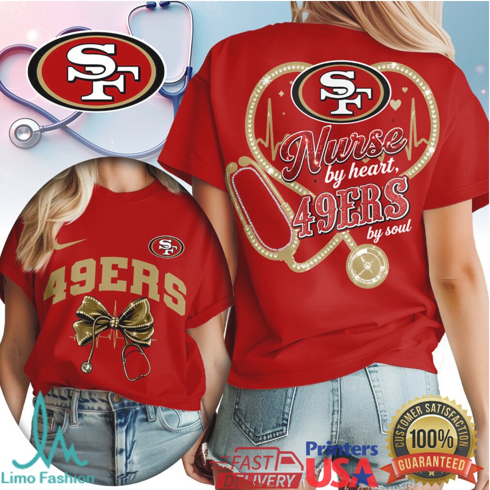 San Francisco 49ers Nurse T Shirt NFL Fan Heart & Soul Nursing Apparel - Limotees LLC