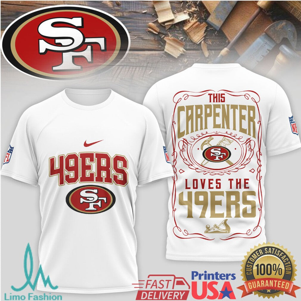 San Francisco 49ers This Carpenter Loves The 49ers Professional Tradesman T Shirt - Limotees LLC
