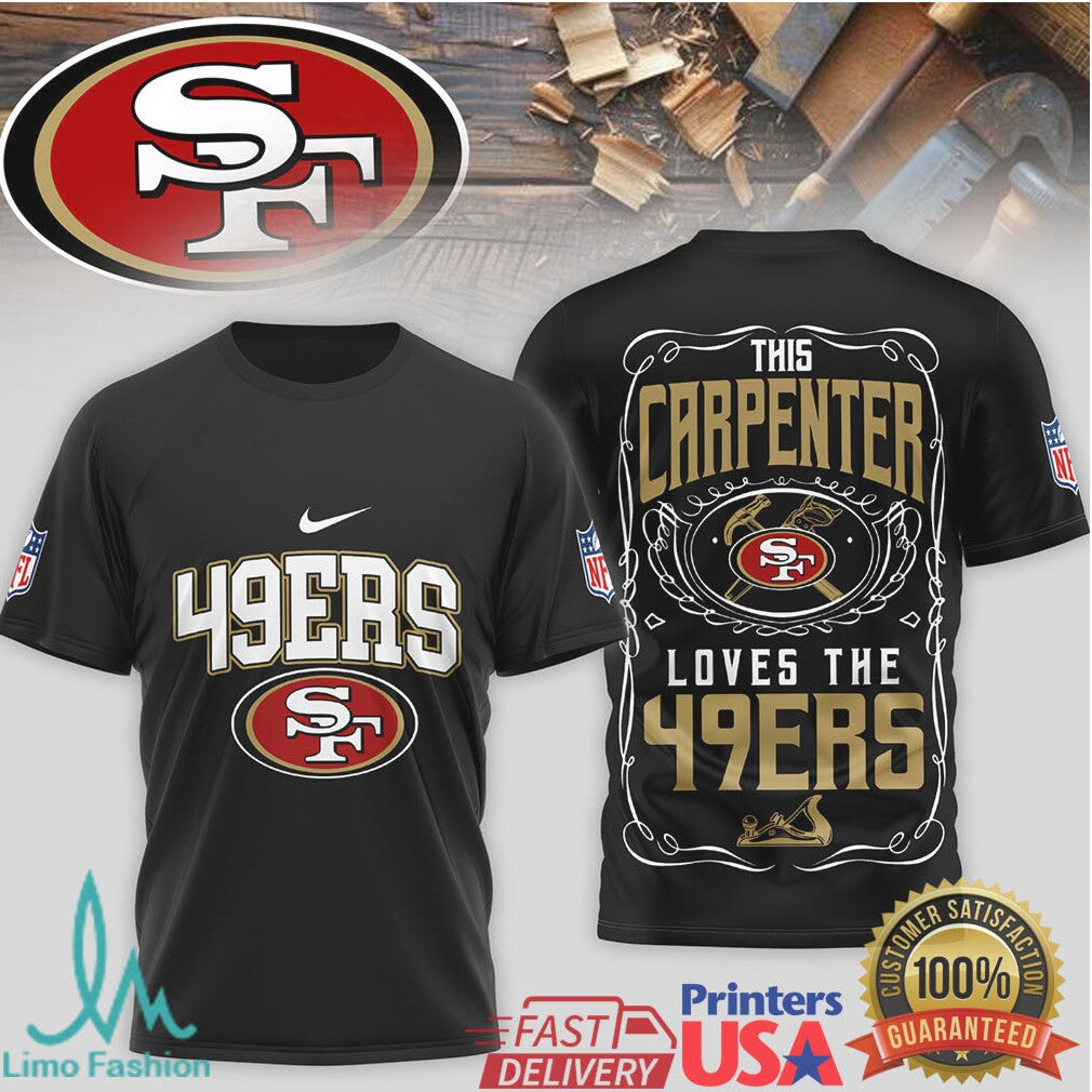 San Francisco 49ers This Carpenter Loves The 49ers Professional Tradesman T Shirt - Limotees LLC