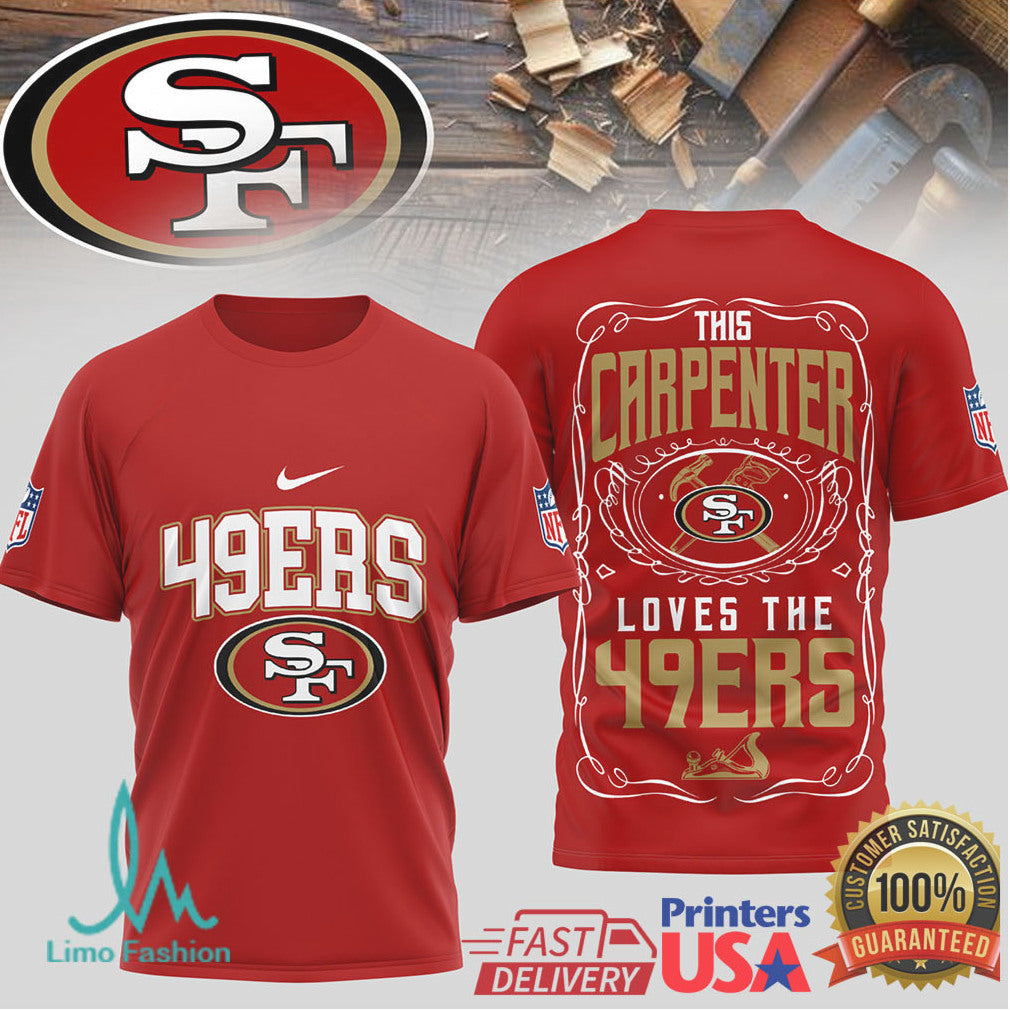 San Francisco 49ers This Carpenter Loves The 49ers Professional Tradesman T Shirt - Limotees LLC