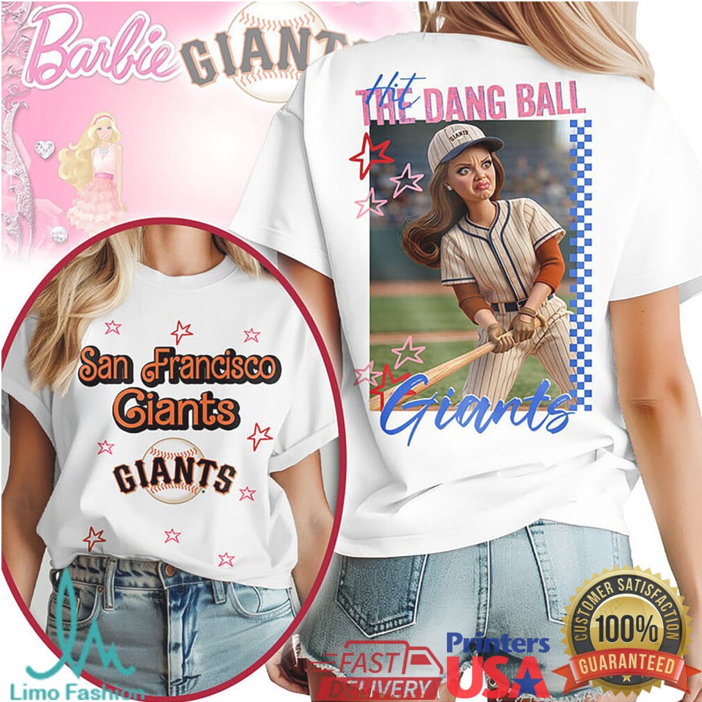 San Francisco Giants Barbie Hit The Dang Ball Game Day T Shirt - Limotees LLC