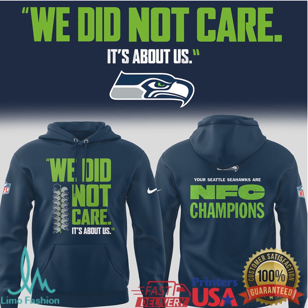 Seattle Seahawks NFC Champions “We Did Not Care” Graphic Hoodie - Limotees LLC