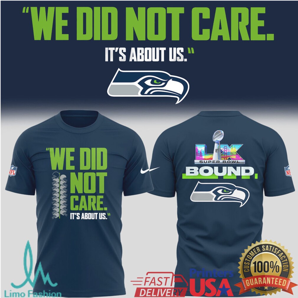 Seattle Seahawks Super Bowl LIX Bound “We Did Not Care” T Shirt - Limotees LLC
