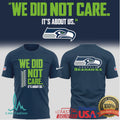 Seattle Seahawks “We Did Not Care. It's About Us” Quote Apparel - Limotees LLC