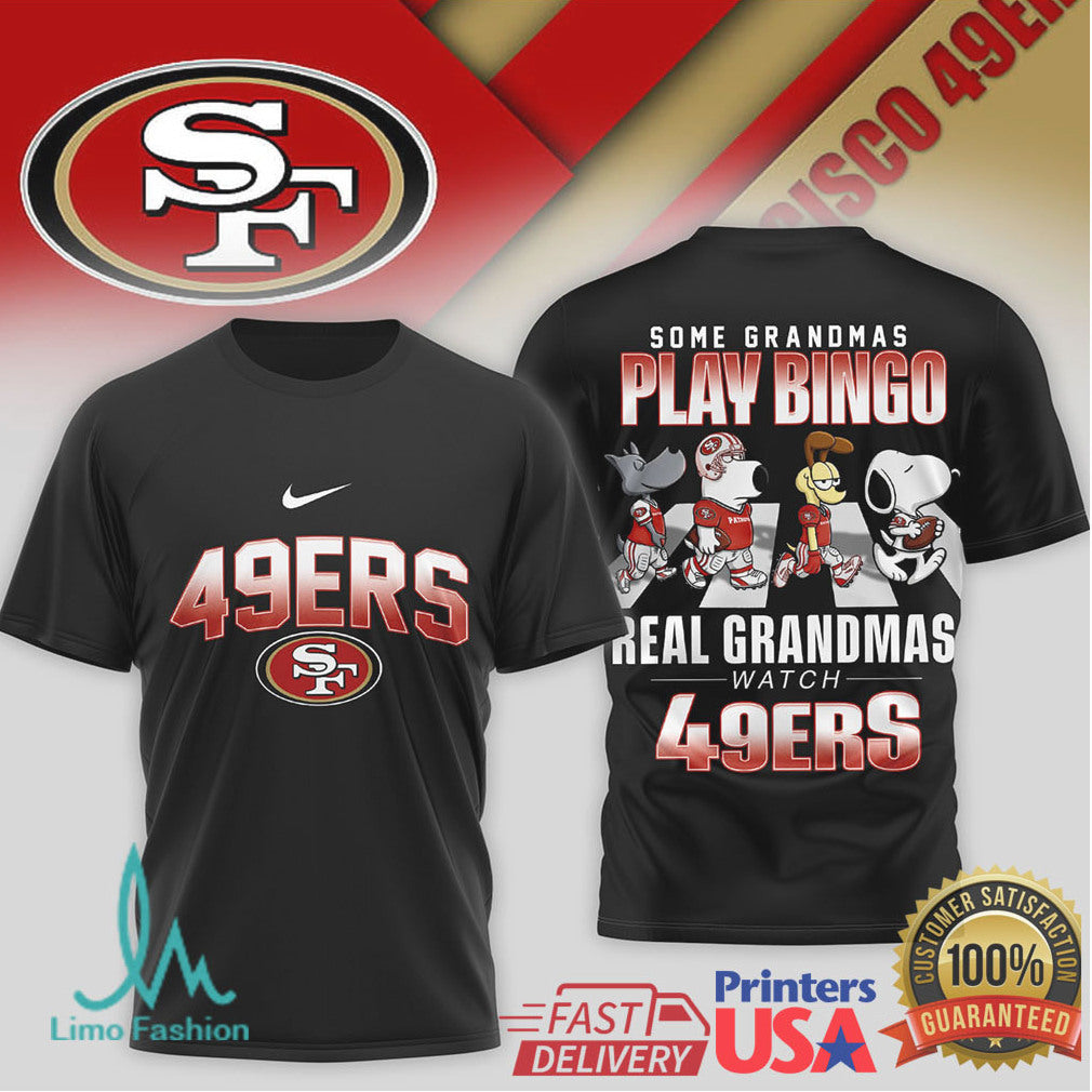 Some Grandmas Play Bingo Real Grandmas Watch 49ers T Shirt - Limotees LLC