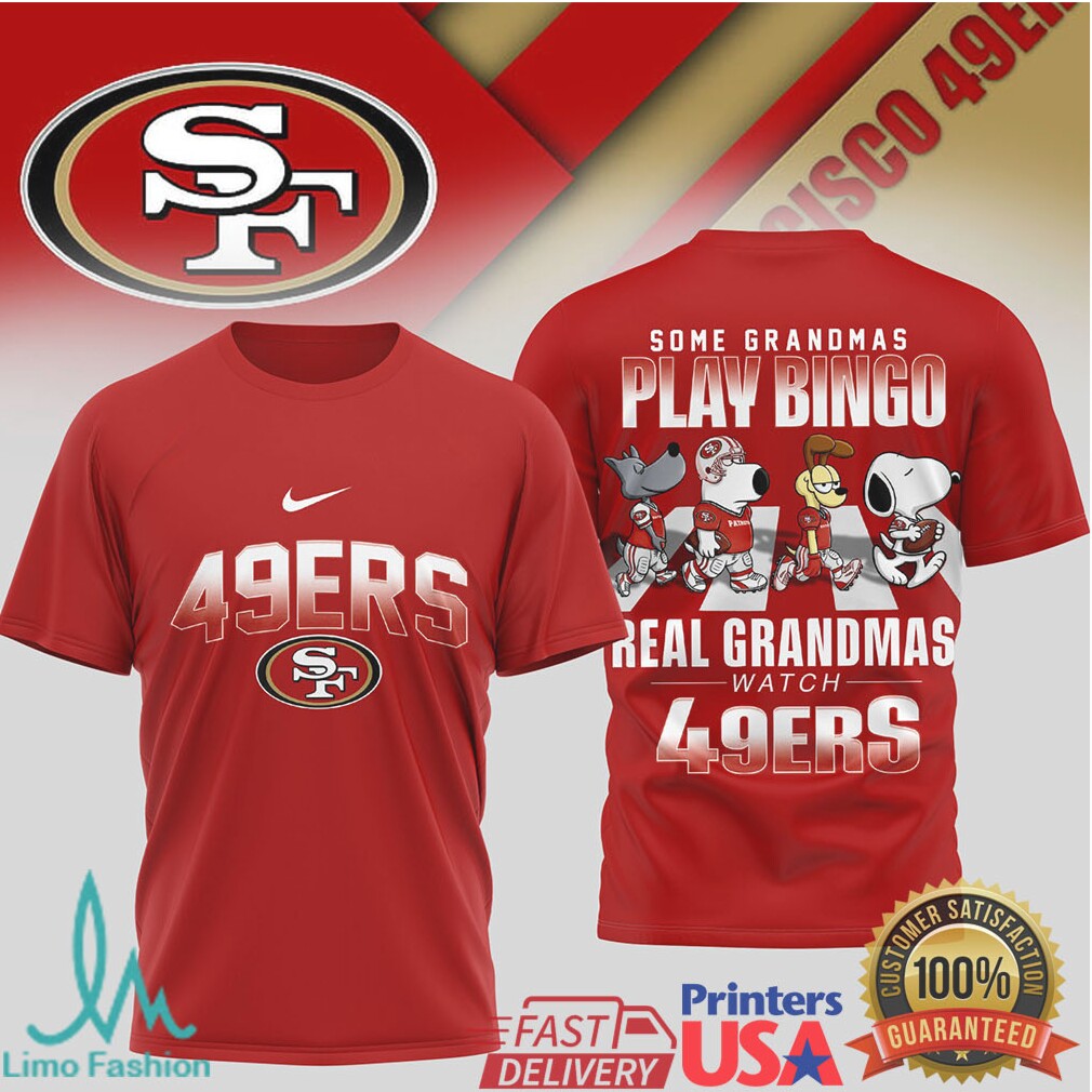 Some Grandmas Play Bingo Real Grandmas Watch 49ers T Shirt - Limotees LLC