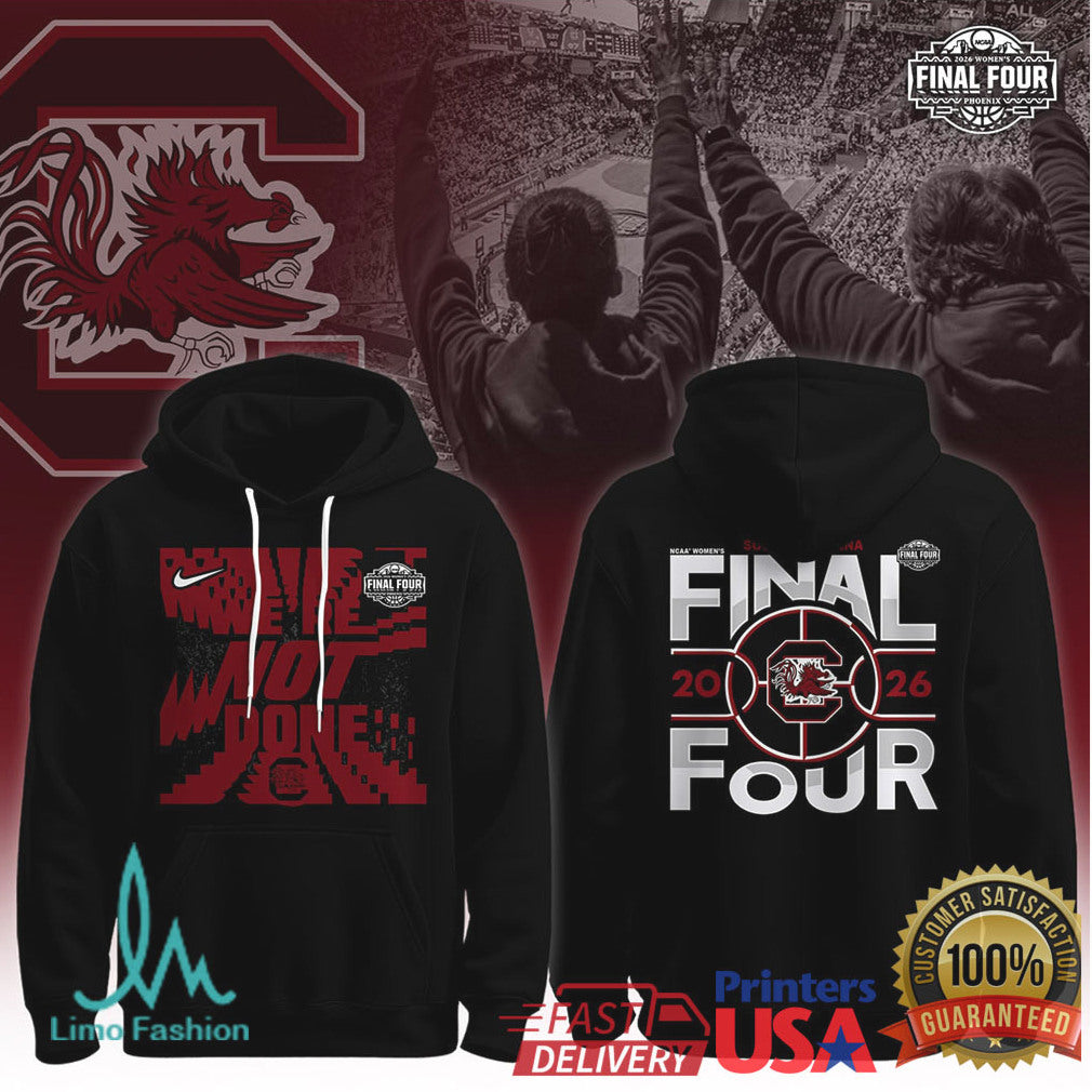 South Carolina Gamecocks 2026 Women's Basketball Final Four “We're Not Done” Nike Graphic T Shirt - Limotees LLC