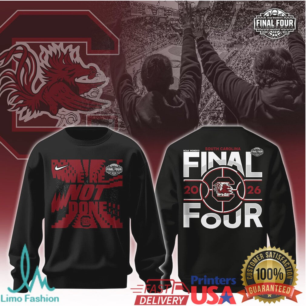 South Carolina Gamecocks 2026 Women's Basketball Final Four “We're Not Done” Nike Graphic T Shirt - Limotees LLC