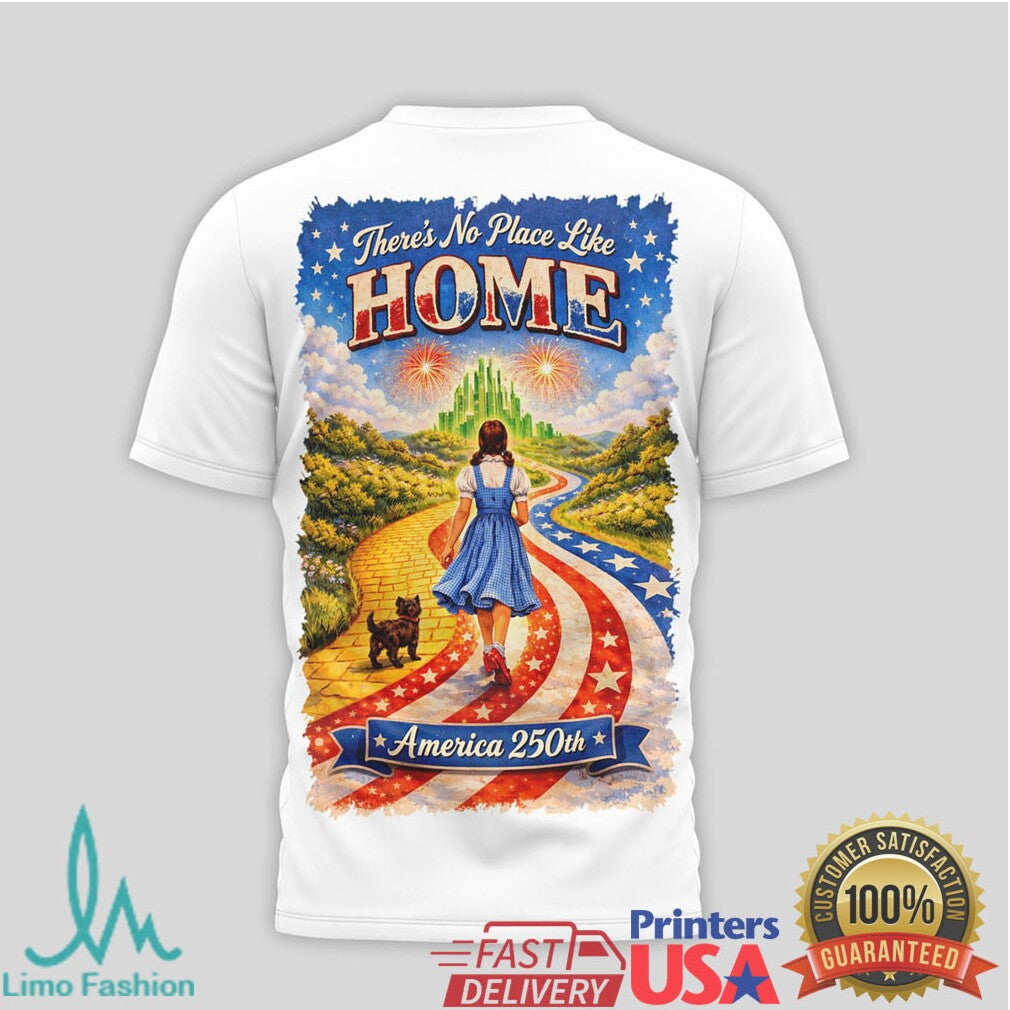 The Wizard of Oz America 250th Anniversary No Place Like Home T Shirt - Limotees LLC
