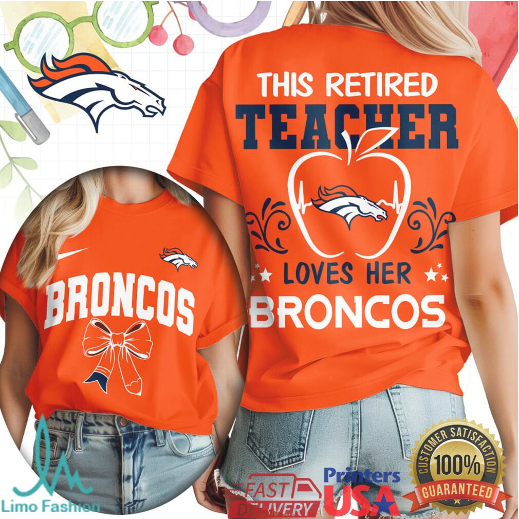 This Retired Teacher Loves Her Denver Broncos Football T Shirt - Limotees LLC