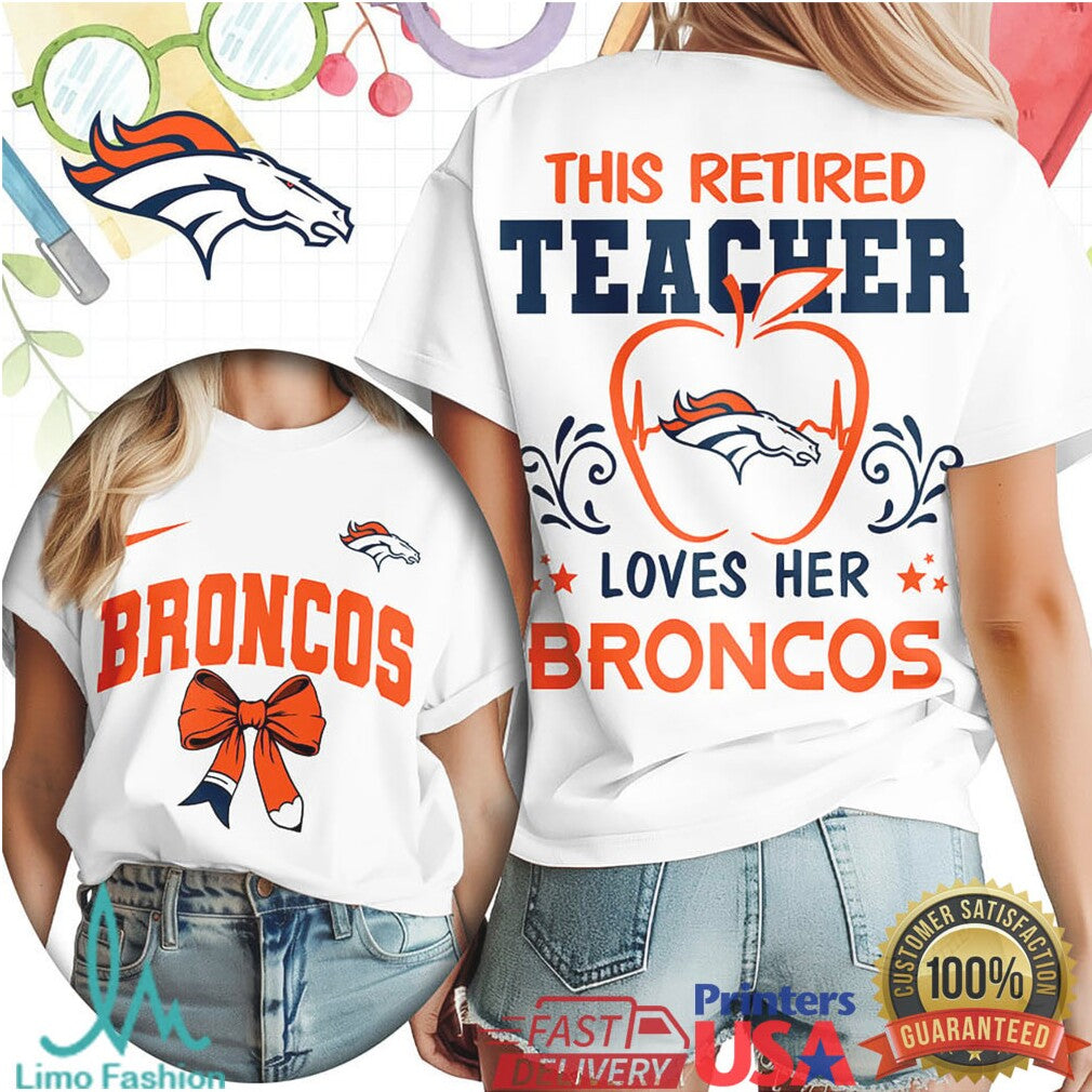 This Retired Teacher Loves Her Denver Broncos Football T Shirt - Limotees LLC