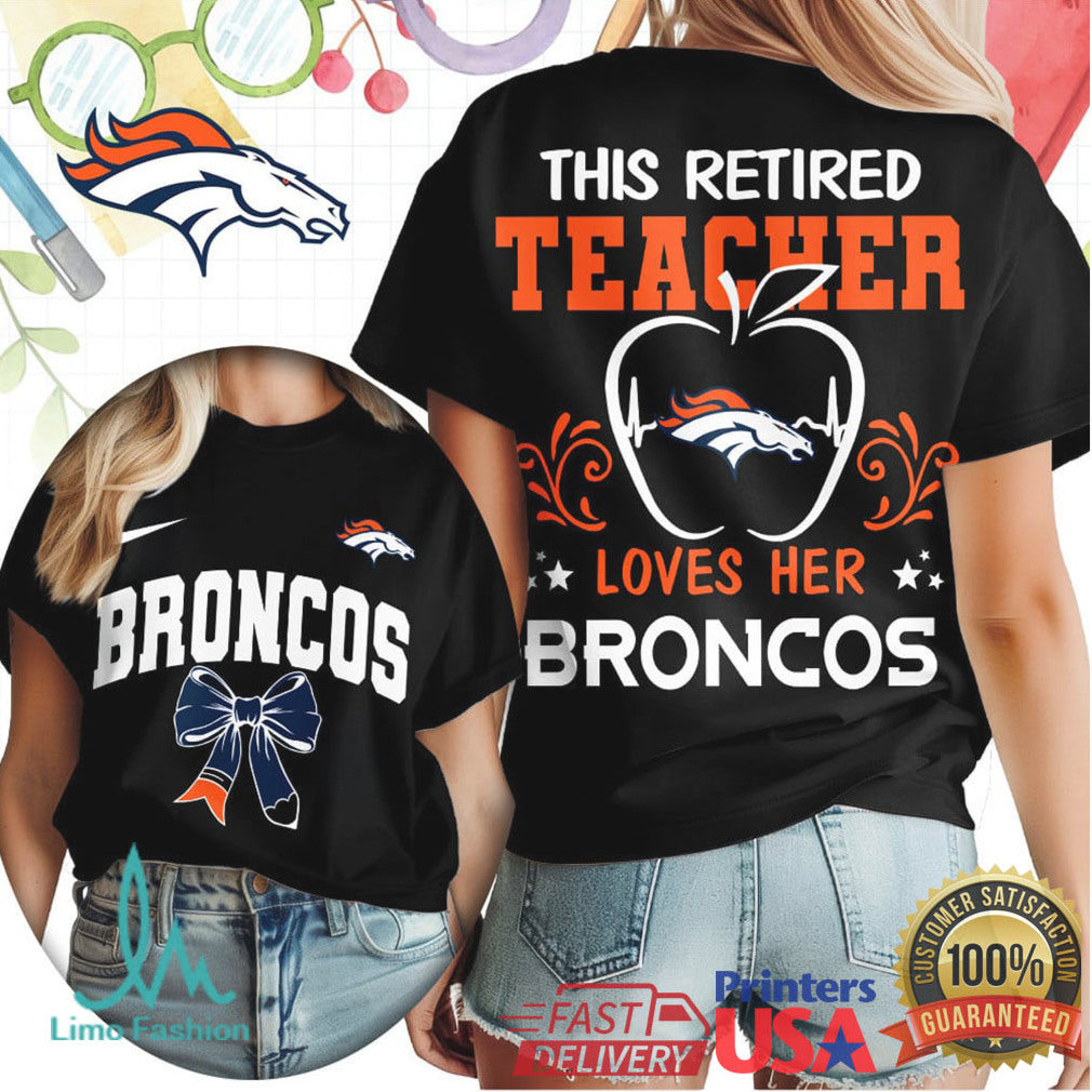 This Retired Teacher Loves Her Denver Broncos Football T Shirt - Limotees LLC