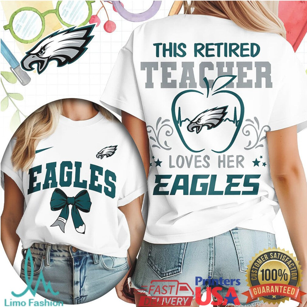 This Retired Teacher Loves Her Philadelphia Eagles T Shirt Ladies Football Fan Apparel
