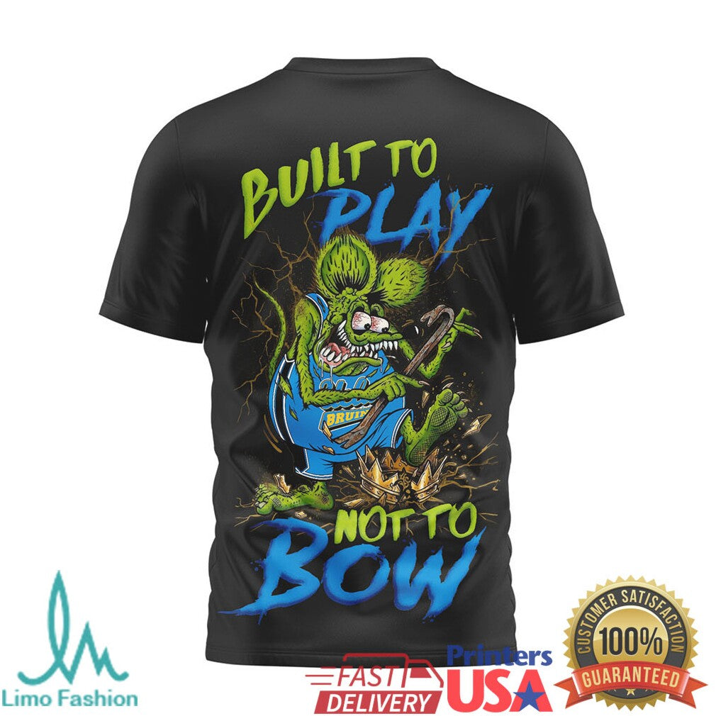UCLA Bruins Built To Play Not To Bow Edgy Fan Apparel T Shirt - Limotees LLC
