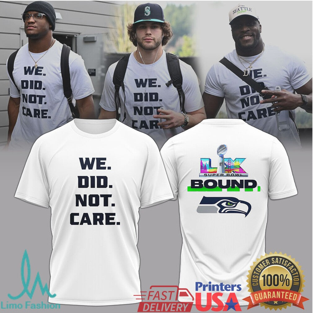 “WE. DID. NOT. CARE.” Seattle Seahawks Super Bowl LIX Bound Statement Tee - Limotees LLC