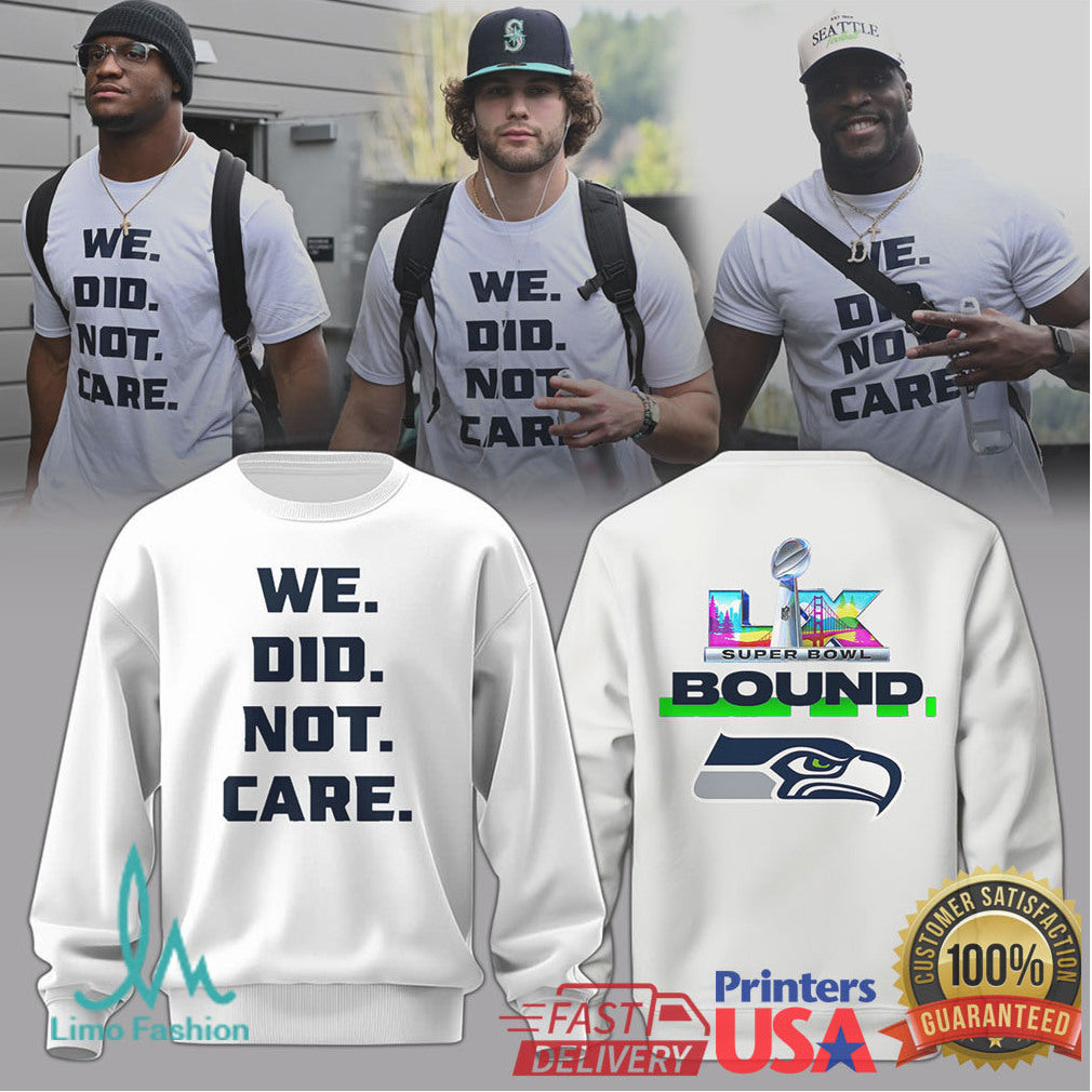 “WE. DID. NOT. CARE.” Seattle Seahawks Super Bowl LIX Bound Statement Tee - Limotees LLC