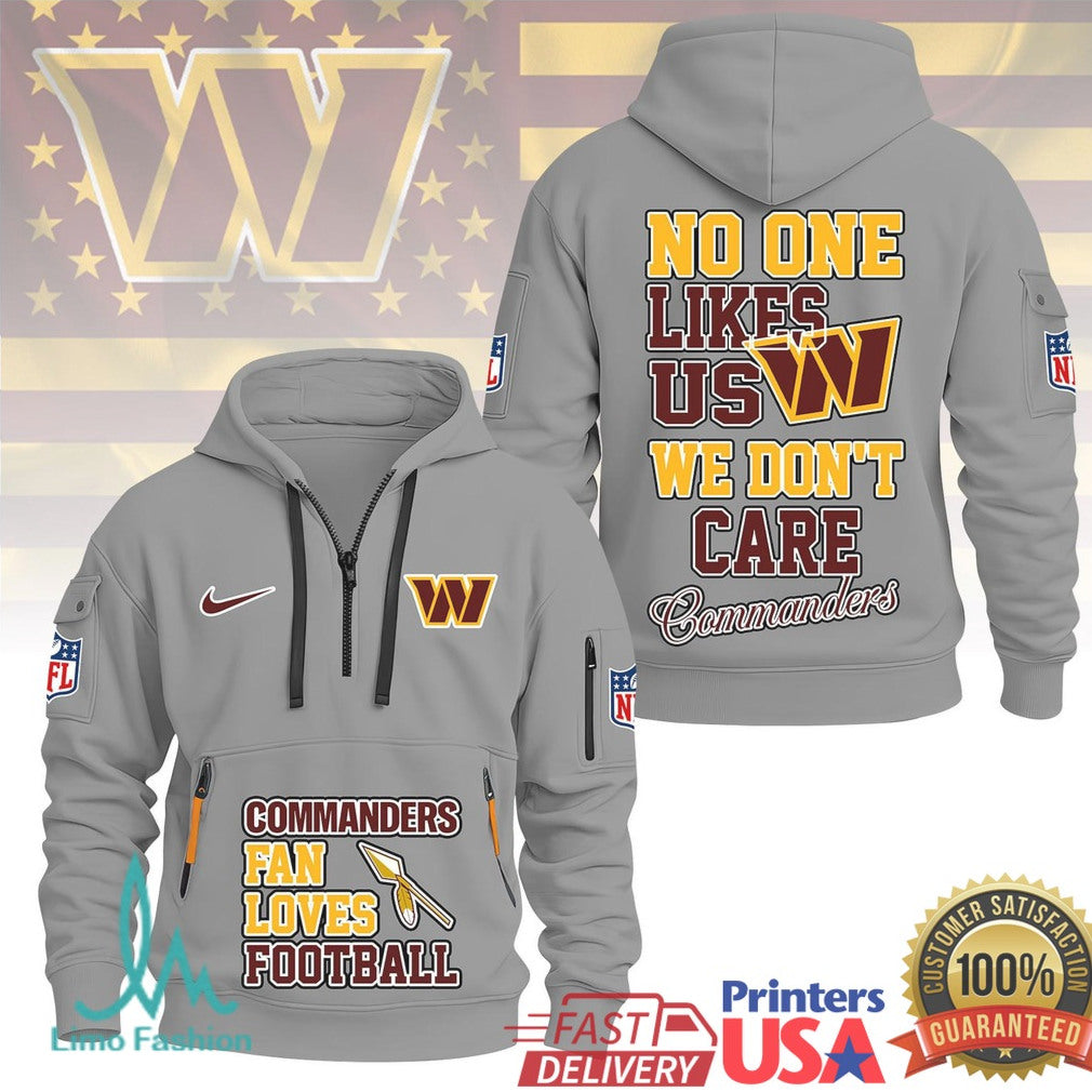 Washington Commanders No One Likes Us We Don't Care Quarter Zip T Shirt - Limotees LLC